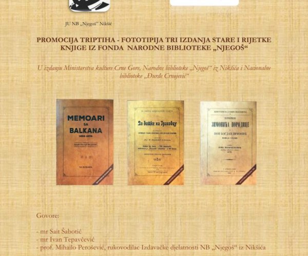 PROMOCIJA TRIPTIHA – FOTOTIPIJA TRI IZDANJA STARE I RIJETKE KNJIGE IZ FONDA NB „NJEGOŠ“ IZ NIKŠIĆA