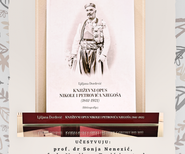 PRESENTATION OF THE BIBLIOGRAPHY “LITERARY OPUS OF NIKOLA I PETROVIĆ NJEGOŠ” ON DECEMBER 15 IN NLM