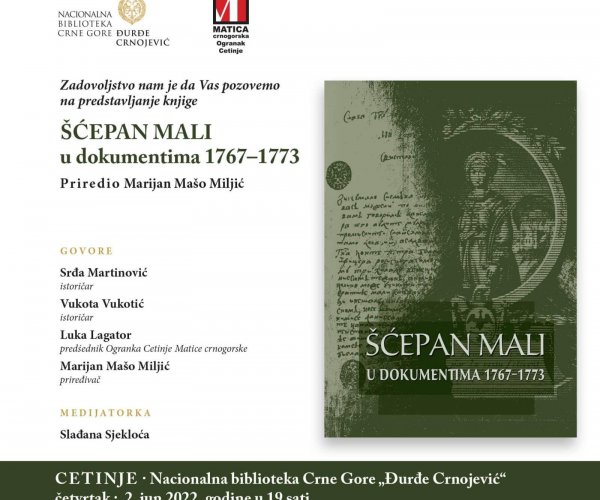NATIONAL LIBRARY OF MONTENEGRO “ĐURĐE CRNOJEVIĆ” AND MATICA CRNOGORSKA, BRANCH CETINJE ORGANIZE PRESENTATION OF THE PROCEEDINGS: “ŠĆEPAN MALI IN DOCUMENTS 1767–1773”, PREPARED BY MARIJAN MAŠO MILJIĆ