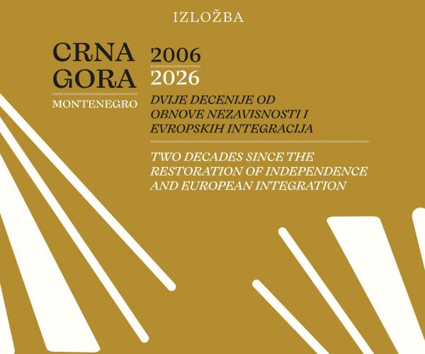 DVIJE DECENIJE OD OBNOVE NEZAVISNOSTI I EVROPSKIH INTEGRACIJA (IZLOŽBA CRNA GORA 2006-2026)